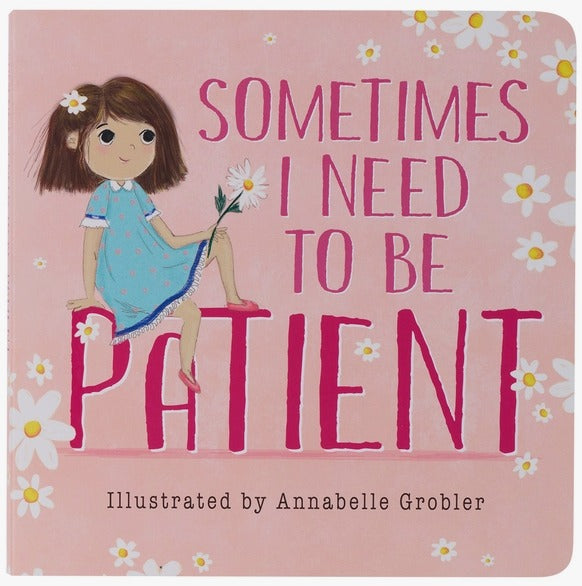 Sometimes I Need to Be Patient Board Book