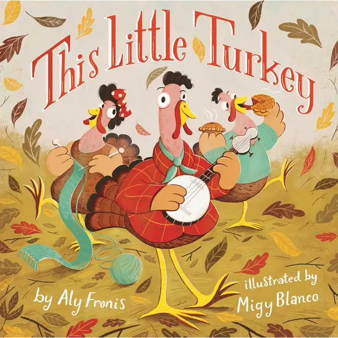 Aly Fronis This Little Turkey